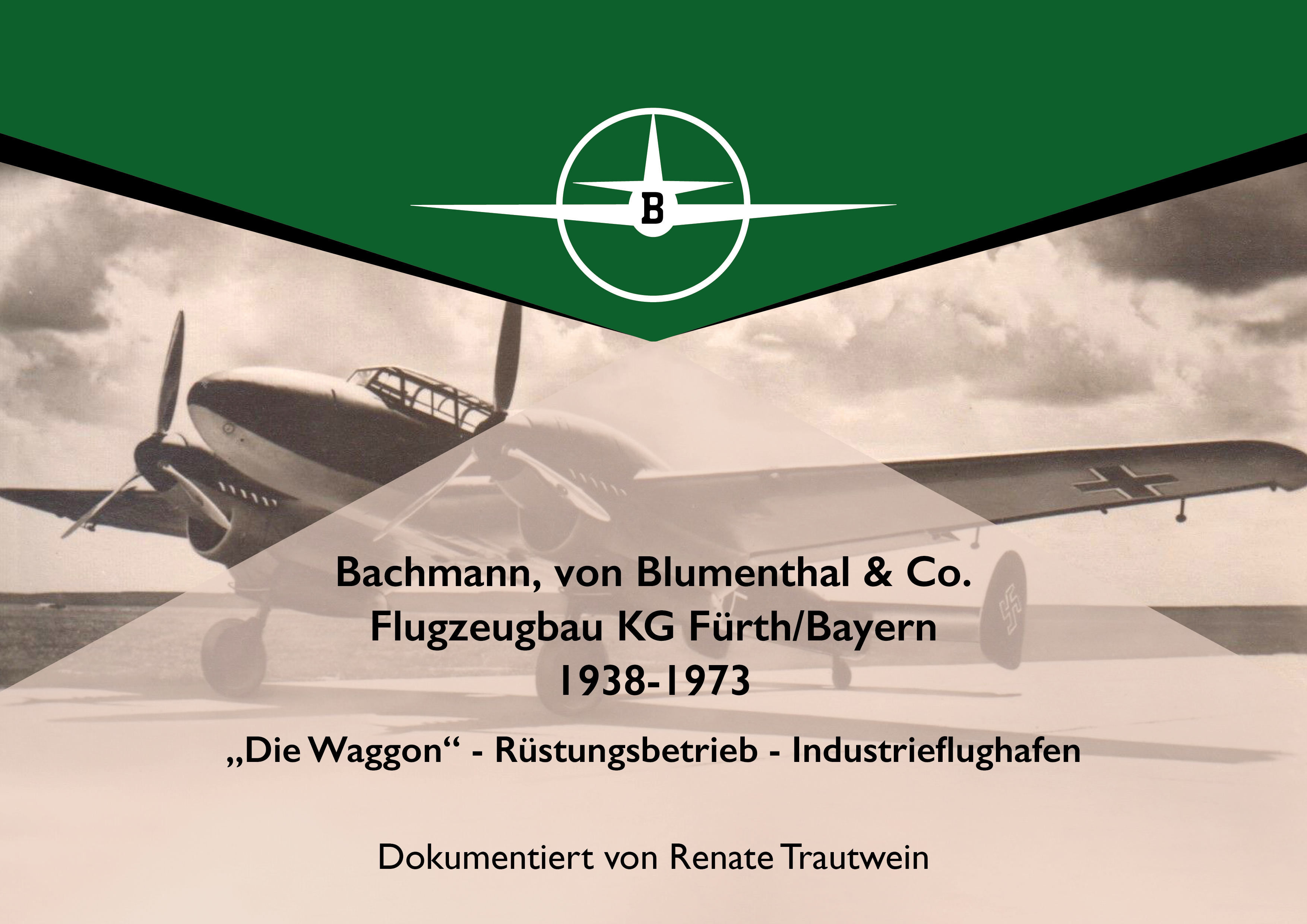 Buchcover mit historischem Foto eines Propellerflugzeugs und dem Logo der Bachmann-Blumenthal KG, einem B in einem stilisierten Flieger in Frontalansicht